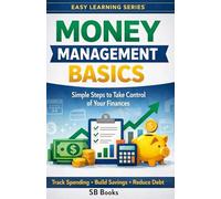 Money Management Basics: Simple Steps to Take Control of Your Finances (Easy Learning Series)