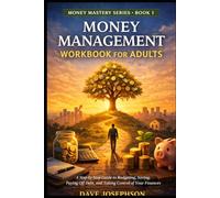Money Management Workbook for Adults: A Step-by-Step Guide to Budgeting, Saving, Paying Off Debt, and Taking Control of Your Finances (The Money Mastery Workbook Series)