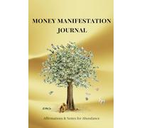 Money Manifestation Journal: Affirmations and Notes for Abundance, Wealth and Positive Thinking