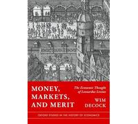Money, Markets, and Merit: The Economic Thought of Leonardus Lessius (Oxford Studies in the History of Economics)