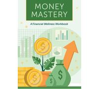 Money Mastery : A Financial Wellness Workbook