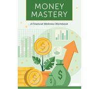 Money Mastery: A Financial Wellness Workbook