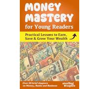 Money Mastery for Young Readers: Earn, Save & Grow Your Wealth (Life Skills for Young Readers)