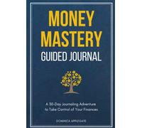 Money Mastery Guided Journal: A 30-Day Journaling Adventure to Take Control of Your Finances