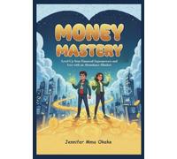 Money Mastery: Level Up Your Financial Superpowers and Live with an Abundance Mindset