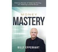 Money Mastery: Making Sense of Making Money for Making a Difference