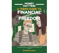 Money Matters: A Teen's guide to Financial Freedom