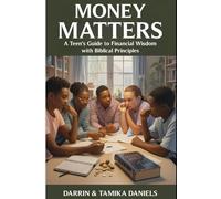 Money Matters: A Teen's Guide to Financial Wisdom with Biblical Principles
