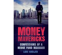 Money Mavericks : Confessions of a Hedge Fund Manager