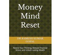 Money Mind Reset: Rewire Your Thinking, Release Financial Stress, and Unlock Lasting Wealth