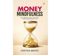 Money Mindfulness (How to Generate, Preserve, and Multiply Your Money)