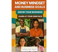 Money Mindset and Business Goals: The Connection Between Beliefs, Behaviours, and Business Outcomes (BANKABLE in 30 Days)