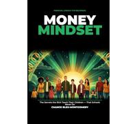 Money Mindset: Financial Literacy for Beginners: The Secrets the Rich Teach Their Children - That Schools Never Do