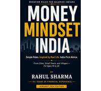 Money Mindset India: A Practical Guide to Building Wealth, Avoiding EMI Traps, and Mastering Money Habits for Young Salaried Indians
