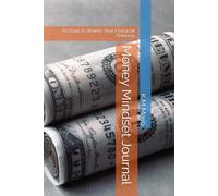 Money Mindset Journal: 60 Days to Rewire Your Financial Thinking