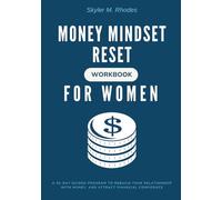Money Mindset Reset Workbook for Women: A 30-Day Guided Program to Rebuild Your Relationship with Money, and Attract Financial Confidence
