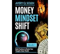 Money Mindset Shift: Daily Practices to Rewire Your Thoughts About Wealth