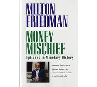 Money Mischief: Episodes in Monetary History (Harvest Book)