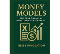 Money Models: Building Financial Intelligence with Excel