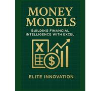 Money Models: Building Financial Intelligence with Excel