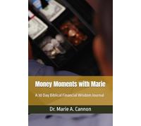 Money Moments with Marie: A 30 Day Biblical Financial Wisdom Journal