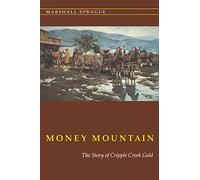 Money Mountain: The Story of Cripple Creek Gold