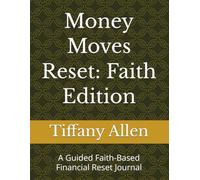 Money Moves Reset: Faith Edition: A Guided Faith-Based Financial Reset Journal