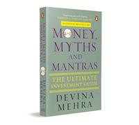 Money, Myths and Mantras: The Ultimate Investment Guide