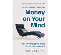 Money on Your Mind : The Psychology Behind Your Financial Habits