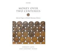 Money over Two Centuries: Selected Topics in British Monetary History