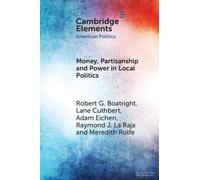 Money, Partisanship and Power in Local Politics (Elements in American Politics)