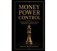 MONEY POWER CONTROL: A Feld Manual for Leverage, Discipline, and Self-Rule