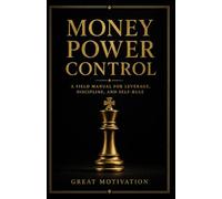 MONEY POWER CONTROL: A Feld Manual for Leverage, Discipline, and Self-Rule