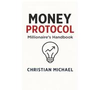 MONEY PROTOCOL: Millionaire’s Handbook