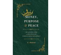 Money, Purpose & Peace: THE ADULTING GUIDE 15 PRINCIPLES FOR EVERYDAY MONEY MANAGEMENT