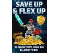 Money Quest Journal for Young Men: Save Up & Flex Up: 100-Day Challenge to Unlock Financial Freedom & Level Up Your Wealth | Master Your Money Moves, Budget
