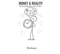MONEY & REALITY: Why Earning More Doesn’t Fix the Problem