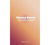 Money Roots: A 90-Day Journal for Building Smart Habits & Big Dreams - Teens