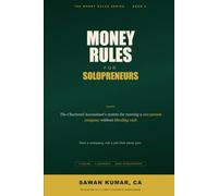 Money Rules for Solopreneurs: The Chartered Accountant's System for Running a One-Person Company Without Bleeding Cash (The Money Rules Series)