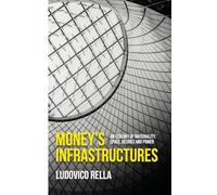 Money’s infrastructures: An ecology of materiality, space, desires and power (Materialising the Digital)