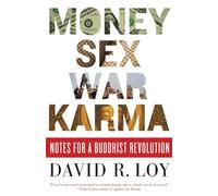 Money, Sex, War, Karma: Notes for a Buddhist Revolution
