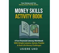 Money Skills Activity Book: A Fun Financial Literacy Workbook with Simple Lessons, Games, Puzzles, and Real-Life Money Challenges for Kids Ages 8-14 (Money Smart Family Series)