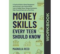Money Skills Every Teen Should Know Workbook: A Comprehensive Workbook to Money Management and Surviving in the Financial World. Learn to Budget ... and So Much More. (Crucial Skills for Teens)