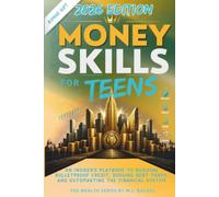 MONEY SKILLS FOR TEENS: An Insider’s Playbook to Building Bulletproof Credit, Dodging Debt Traps, and Outsmarting the Financial System (The Wealth Series)