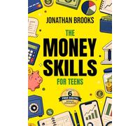 Money Skills for Teens: The Actionable Guide to Earning, Saving, and Building Wealth in the Digital Economy (Life Skills for Teens)