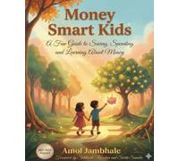 Money Smart Kids: A Fun Guide to Saving, Spending and Learning About Money: 1