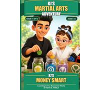Money Smart: Learning to Use Resources Wisely (KJ's Martial Arts Adventures)