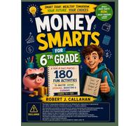 Money Smarts for 6th Grade: A Year of Daily Practice -- 180 Fun Activities to Master Saving, Spending, Budgeting & Earning (Ages 11--12)