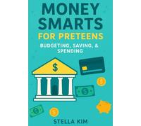Money Smarts for Preteens: Budgeting, Saving & Spending