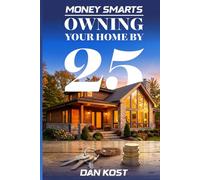 Money Smarts: Owning Your Home by 25